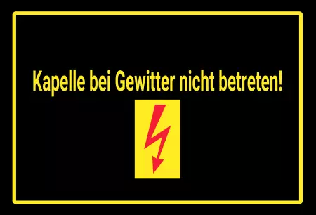 Warnschild Zutritt verbotenWarnung - Zutritt verboten Kapelle bei Gewitter nicht betreten! Bild